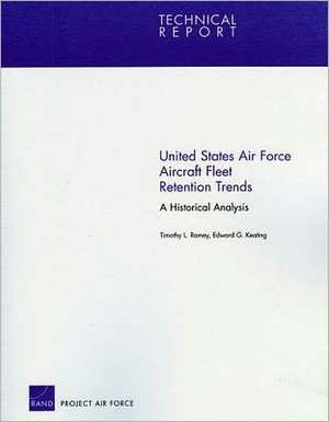 United States Air Force Aircraft Fleet Retention Trends de Timothy L. Ramey