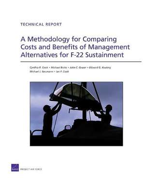 A Methodology for Comparing Costs and Benefits of Management Alternatives for F-22 Sustainment de Cynthia R. Cook