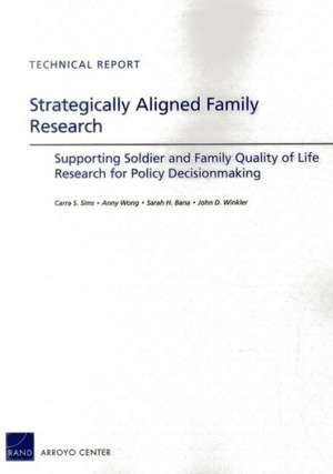 Strategically Aligned Family Research: Supporting Soldier and Family Quality of Life Research for Policy Decisonmaking de Carra S. Sims