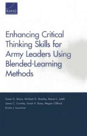 Enhancing Critical Thinking Skills for Army Leaders Using Blended-Learning Methods de Susan G. Straus