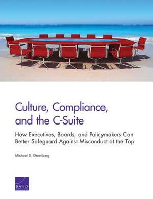 Culture, Compliance, and the C-Suite de Michael D. Greenberg