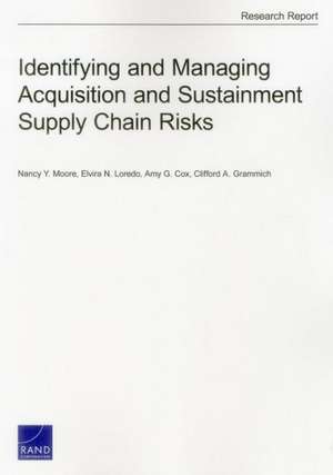 Identifying and Managing Acquisition and Sustainment Supply Chain Risks de Nancy Y. Moore