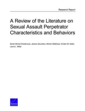 A Review of the Literature on Sexual Assault Perpetrator Characteristics and Behaviors de Sarah Michal Greathouse