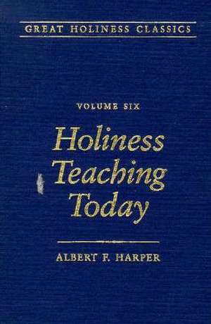 Holiness Teaching Today: Volume 6 de Albert F. Harper