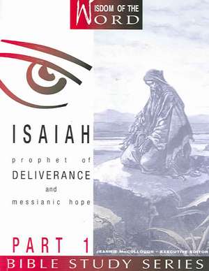 Isaiah Part 1: Prophet of Deliverance and Messianic Hope de Linda Shaw