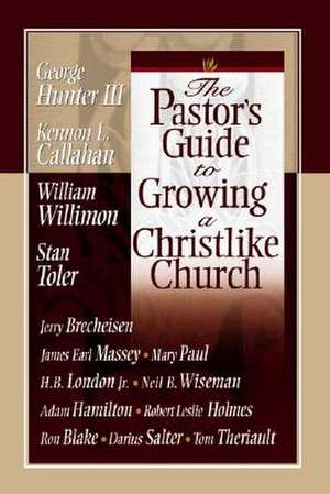 The Pastor's Guide to Growing a Christlike Church de George Cantor