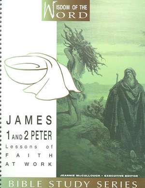 James and 1 and 2 Peter: Lessons of Faith at Work de Linda Shaw