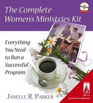 The Complete Women's Ministries Kit de Janelle R. Parker