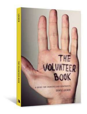 The Volunteer Book: A Guide for Churches and Nonprofits de Denise Locker