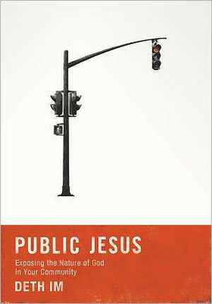 Public Jesus: Exposing the Nature of God in Your Community de Tim Suttle