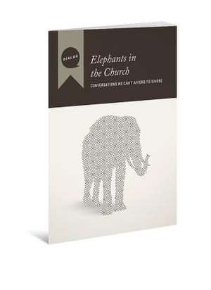 Elephants in the Church: Conversations We Can't Afford to Ignore de Mike L. Wonch