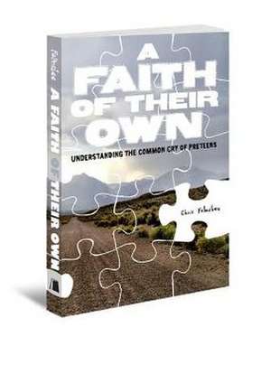 A Faith of Their Own: Understanding the Common Cry of Preteens de Chris Folmsbee