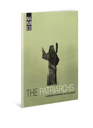 The Patriarchs: A Workbook for Individuals and Small-Groups de Beacon Hill