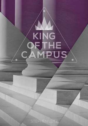 King of the Campus de Stephen Lutz