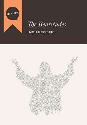 The Beatitudes: Living a Blessed Life de Mike L. Wonch