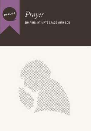 Prayer: Sharing Intimate Space with God, Participant's Guide de Beacon Hill Press of Kansas City