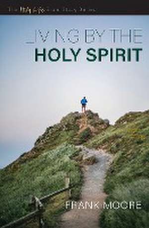 Living by the Holy Spirit de Frank Moore