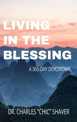 Living in the Blessing de Charles Shaver