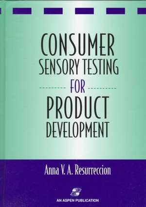 Consumer Sensory Testing For Product Development de Anna V.A. Resurreccion