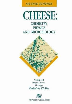 Cheese: Chemistry, Physics and Microbiology: Volume 2 Major Cheese Groups de Patrick F. Fox