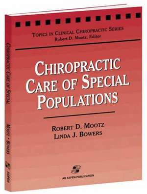 Chiropractic Care of Special Populations de Robert D. Mootz