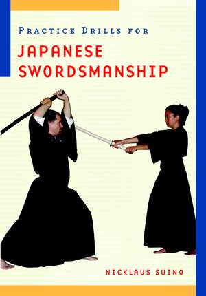 Practice Drills for Japanese Swordsmanship de Nicklaus Suino