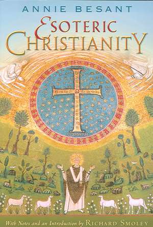 Esoteric Christianity: Or the Lesser Mysteries de Annie Wood Besant