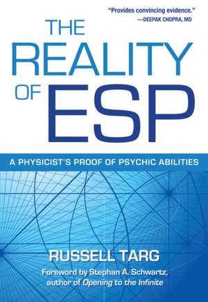 The Reality of ESP: A Physicist's Proof of Psychic Abilities de Russell Targ