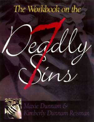 The Workbook on the Seven Deadly Sins de Maxie D. Dunnam