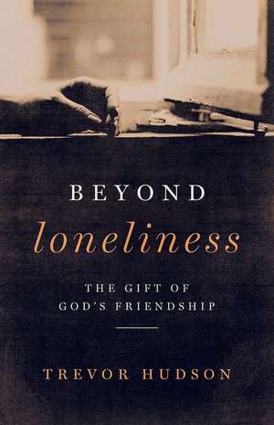 Beyond Loneliness de Trevor Hudson