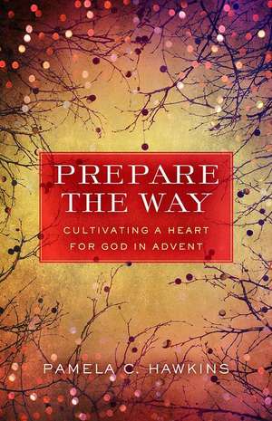 Prepare the Way de Pamela C. Hawkins