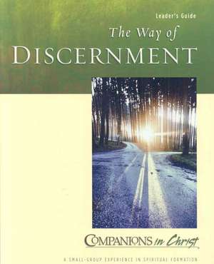 The Way of Discernment: Leader's Guide de Marjorie J. Thompson