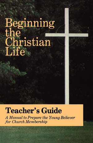 Beginning the Christian Life/Teacher de Russell Krabill