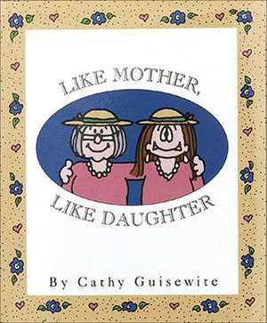 Like Mother, Like Daughter de Cathy Guisewite