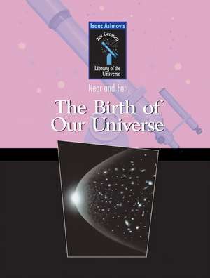 The Birth of Our Universe de Isaac Asimov