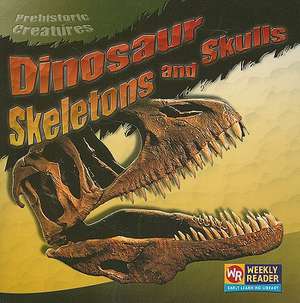 Dinosaur Skeletons and Skulls de Joanne Mattern