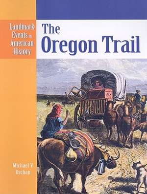 The Oregon Trail de Michael V. Uschan