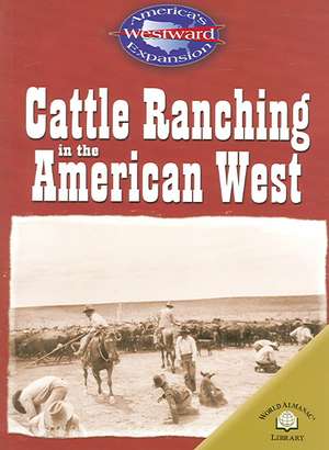 Cattle Ranching in the American West de Christy Steele