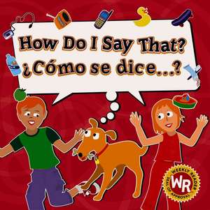 Como Se Dice...? = How Do I Say That? de Sue Wise