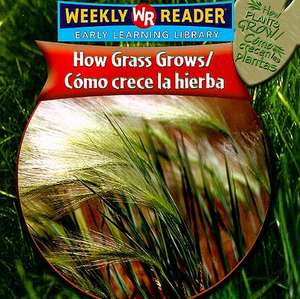 How Grass Grows/Como Crece La Hierba de Joanne Mattern