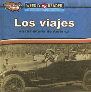 Los Viajes en la Historia de America = Travel in American History de Dana Meachen Rau