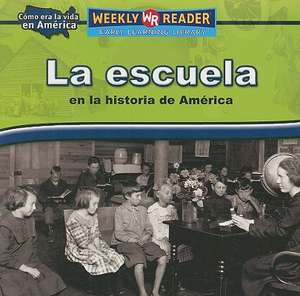 La Escuela en la Historia de America = Going to School in American History de Dana Meachen Rau