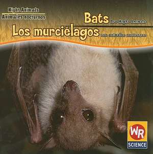 Bats Are Night Animals/Los Murcielagos Son Animales Nocturnos de Joanne Mattern