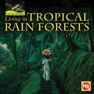 Living in Tropical Rain Forests de Tea Benduhn