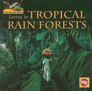 Living in Tropical Rain Forests de Tea Benduhn