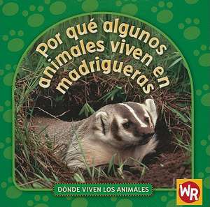 Por Que Algunos Animales Viven en Madrigueras = Why Animals Live in Burrows de Valerie J. Weber