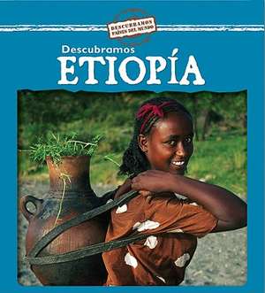 Descubramos Etiopia = Looking at Ethiopia de Kathleen Pohl