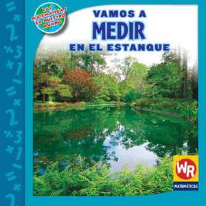 Vamos A Medir en el Estanque = Measuring at the Pond de Linda Bussell