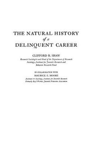 The Natural History of a Delinquent Career de Clifford Robe Shaw