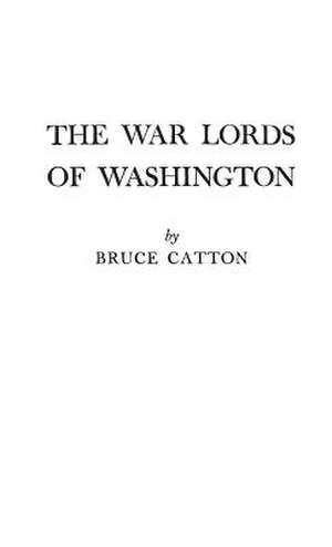 The War Lords of Washington de Bruce Catton